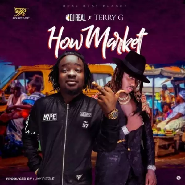 DJ Real - How Market ft. Terry G